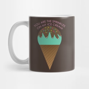 You are the sprinkles on my ice-cream Mug